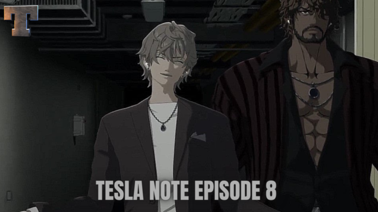 Tesla Note Episode 8: Release Date, Spoilers & Preview – Tremblzer