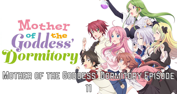 Mother Of The Goddess Dormitory Episode 11 Release Date, Spoilers And Watch Online