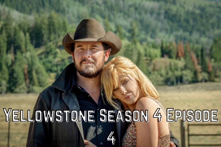 Yellowstone Season 4 Episode 4 Spoilers And Release Date