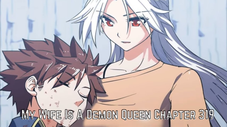 Read My Wife Is A Demon Queen Chapter 319 Online – Tremblzer