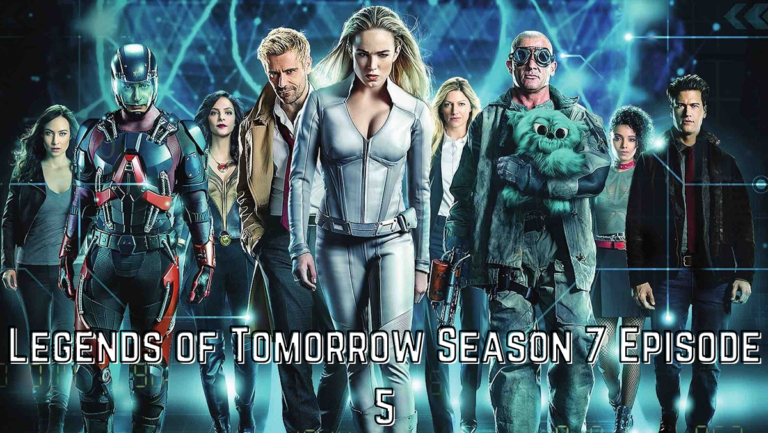 Legends of Tomorrow Season 7 Episode 5 Release Date, Preview And Recap