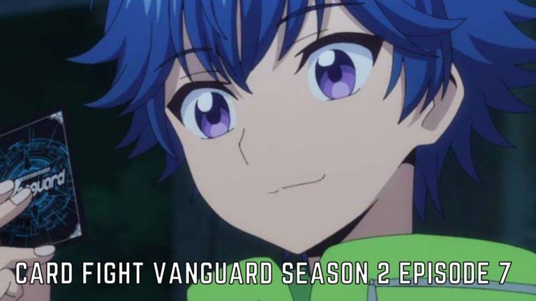 Card Fight Vanguard Season 2 Episode 7: Release Date, Spoilers & Recap – Tremblzer