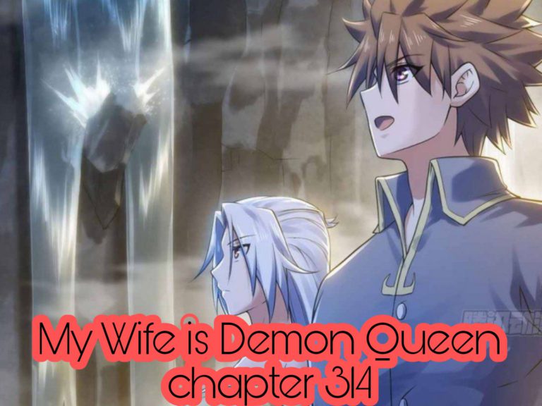 Read My Wife Is Demon Queen Chapter 314 Online