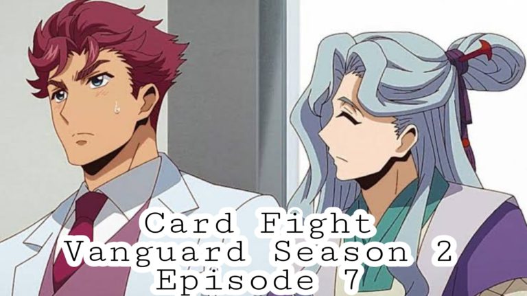 Card Fight Vanguard Season 2 Episode 7 Release Date, Spoilers And Watch Online