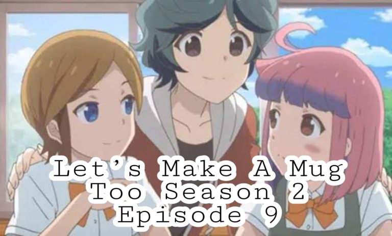 Let’s Make A Mug Too Season 2 Episode 9 Release Date, Spoilers And Watch Online – Tremblzer