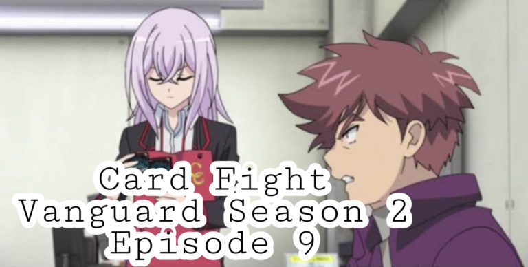 Card Fight Vanguard Season 2 Episode 9: Release Date, Spoilers & Recap – Tremblzer