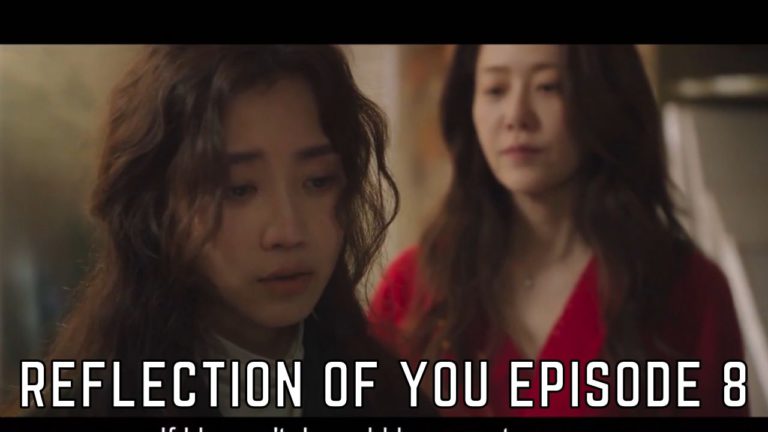 Reflection Of You Episode 8 Release Date & Spoilers