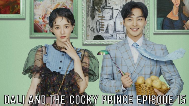 Dali And Cocky Prince Episode 15: Release Date, Recap And Watch Eng Sub Online