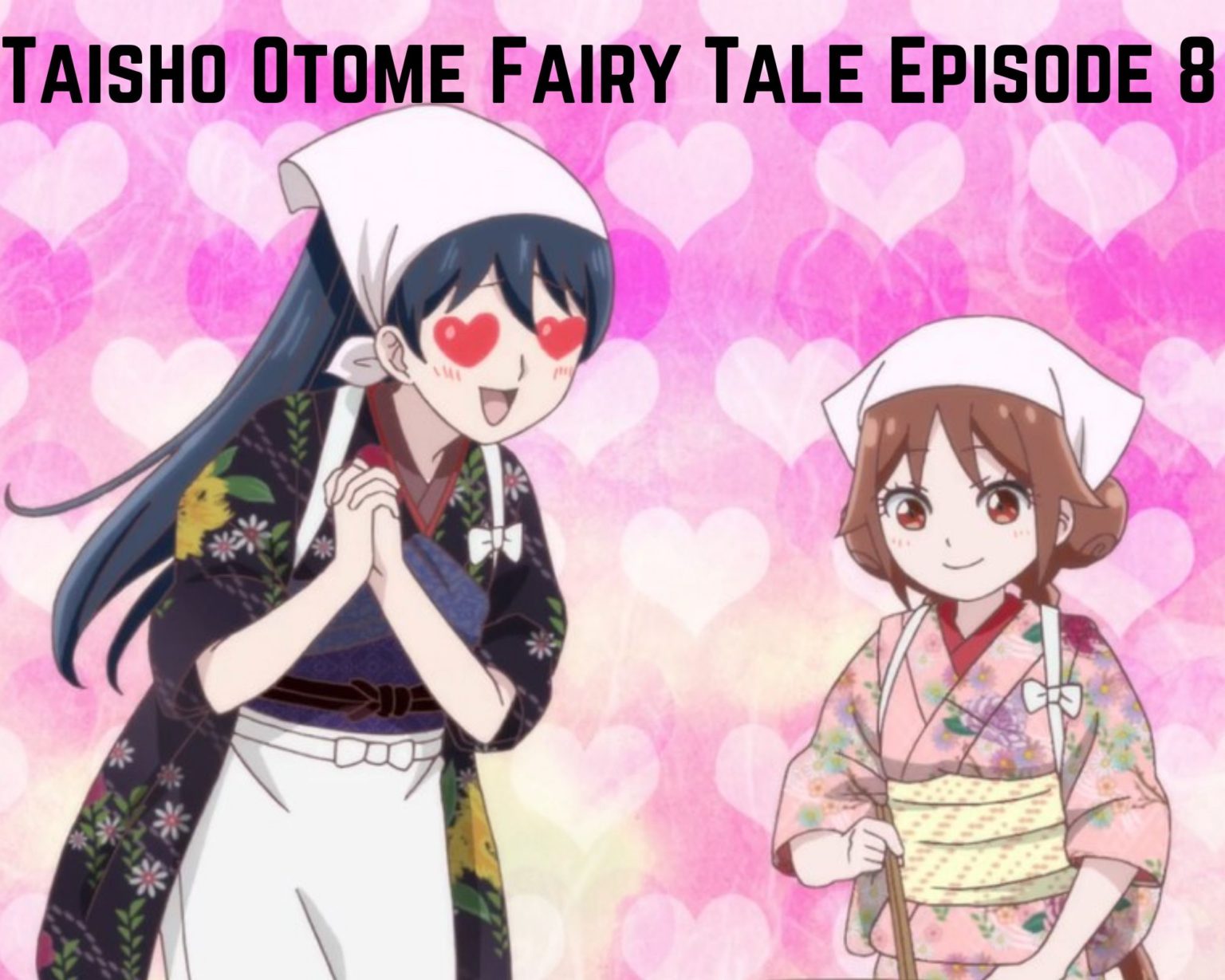 Taisho Otome Fairy Tale Episode 8 Release Date And Time, Spoilers, And