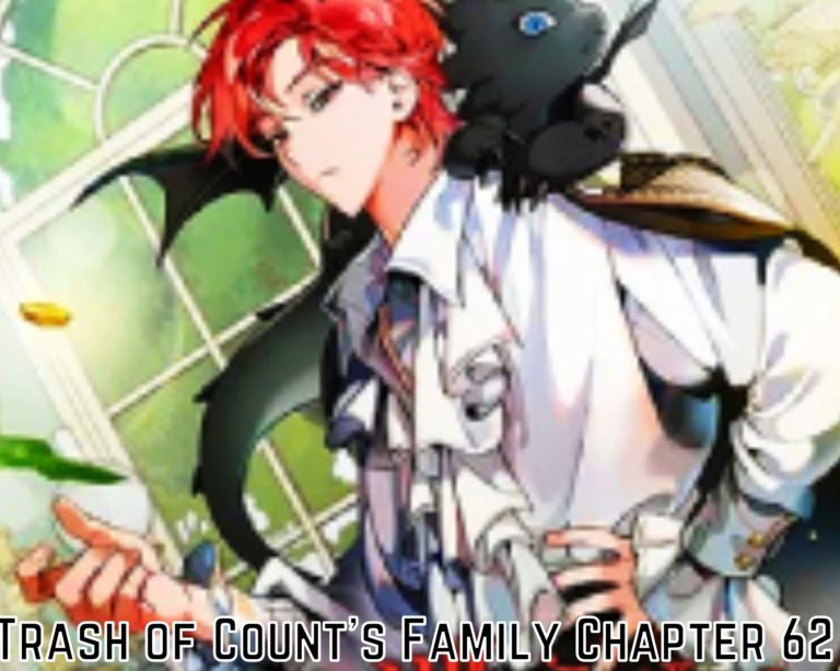 Trash of Count’s Family Chapter 62 Release Date And Spoilers