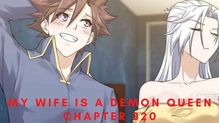 My Wife Is A Demon Queen Chapter 320: Release Date, Raw Scans, When Is It Coming Out?