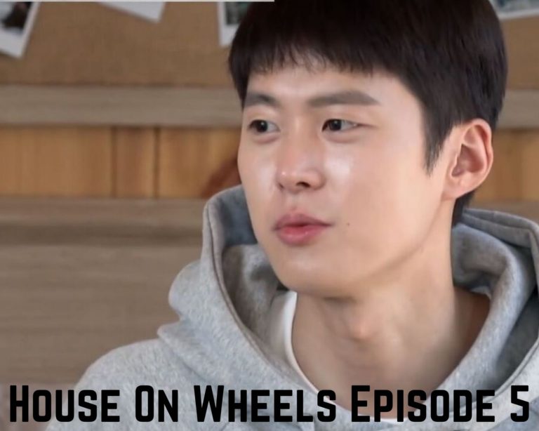 House On Wheels Episode 5 Release Date, Spoilers And Preview