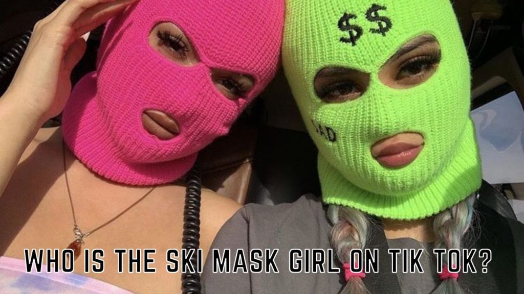 Who Is The Ski Mask Girl On Tik Tok? A Detailed Research - Tremblzer World