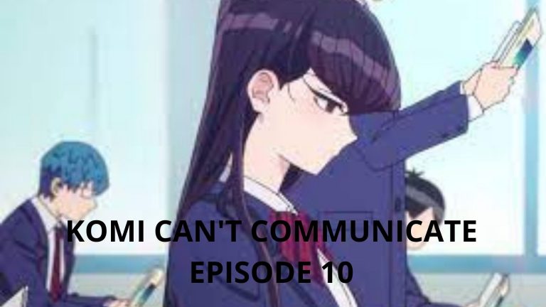 Komi Can’t Communicate Episode 10 Release Date And Time, Countdown, And Watch Online