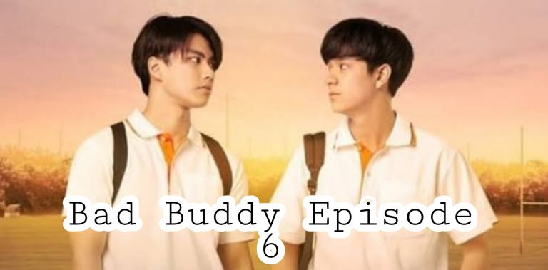 Bad Buddy Episode 6 Release Date, Spoilers, And Predictions