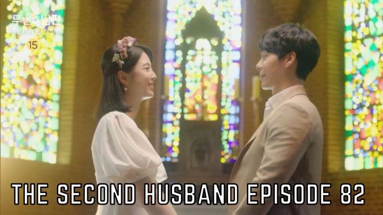 The Second Husband Episode 82 Release Date, Spoilers And Watch Online – Tremblzer