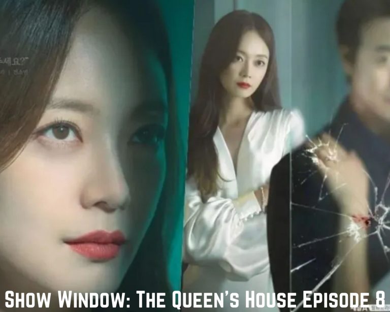 Show Window: The Queen’s House Episode 8 Release Date, Spoilers And Watch Online