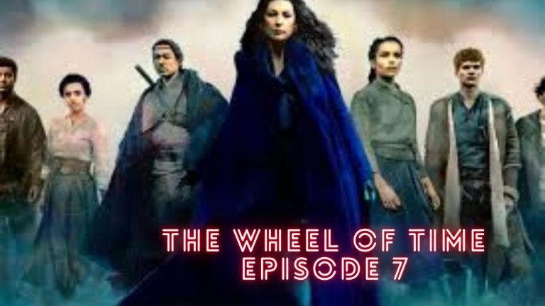 The Wheel Of Time Episode 7 Release Date And Spoilers