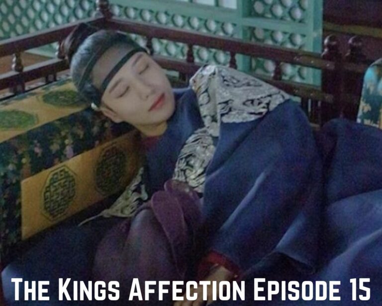 Kings Affection Episode 15 Release Date, Spoilers And Watch Online