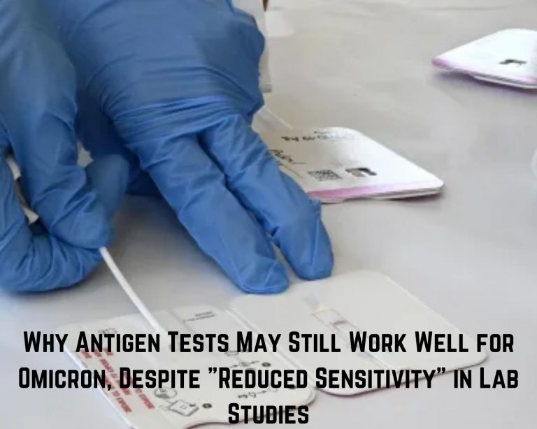 Antigen Tests May Still Work Well for Omicron, Despite “Reduced Sensitivity”