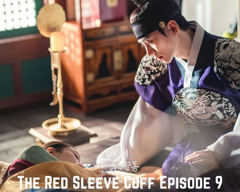 The Red Sleeve Cuff Episode 9 Release Date, Spoilers, And Preview – Tremblzer