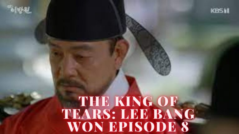 Lord Lee And Lee Bang Won Gets A Closer To Their Destiny In The King Of Tears, Lee Bang Won Episode 8