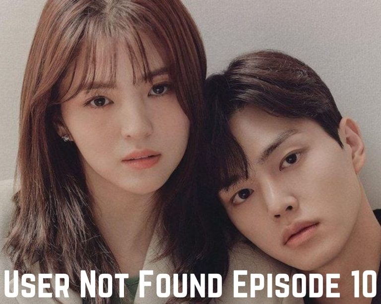 Watch User Not Found Episode 10 Online