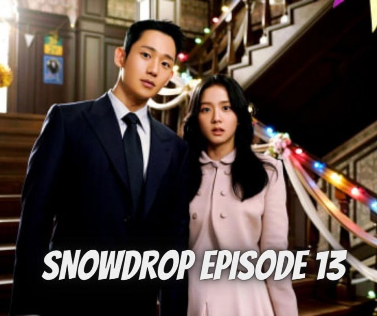 Snowdrop Episode 13 Release Date, Spoilers, Countdown And Watch Online