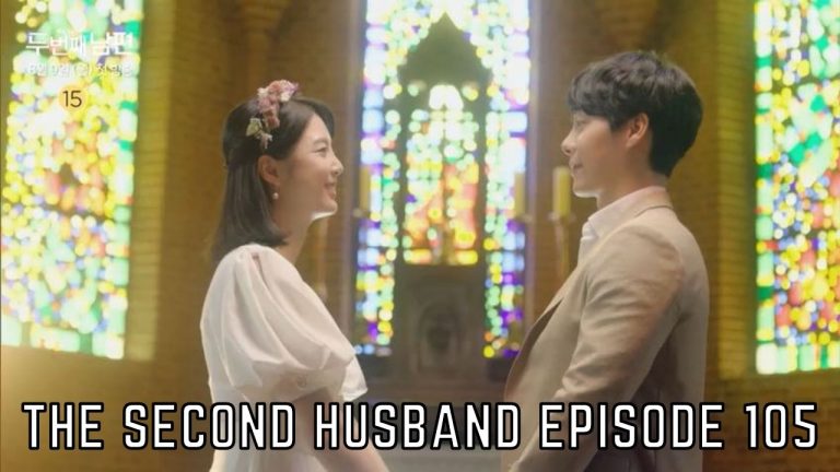 The Second Husband Episode 105 Release Date, Spoilers, Countdown And Watch Online