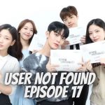User Not Found Episode 17 Release Date, Spoilers, Countdown And Watch Online