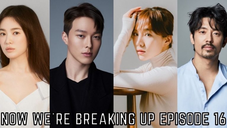 Now We’re Breaking Up Episode 16: Release Date, Spoilers, Countdown And Watch Online