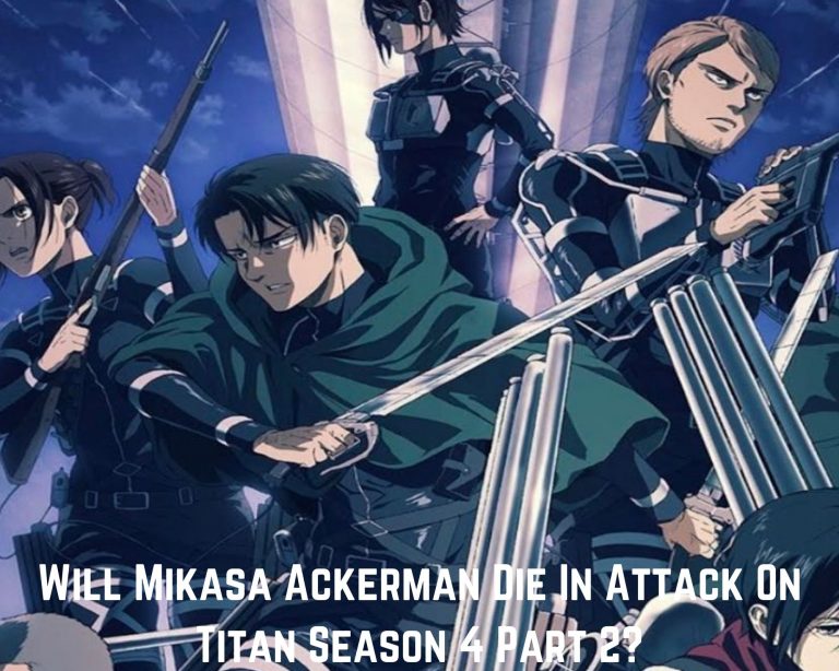 Will Mikasa Ackerman Die In Attack On Titan Season 4 Part 2?