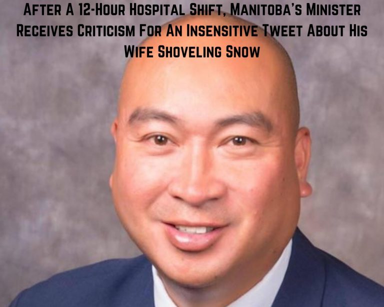 After A 12-Hour Hospital Shift, Manitoba’s Minister Receives Criticism For An Insensitive Tweet About His Wife Shoveling Snow